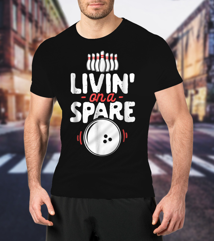 Livin' On A Spare Bowling Pins Ball Bowlers T-Shirt