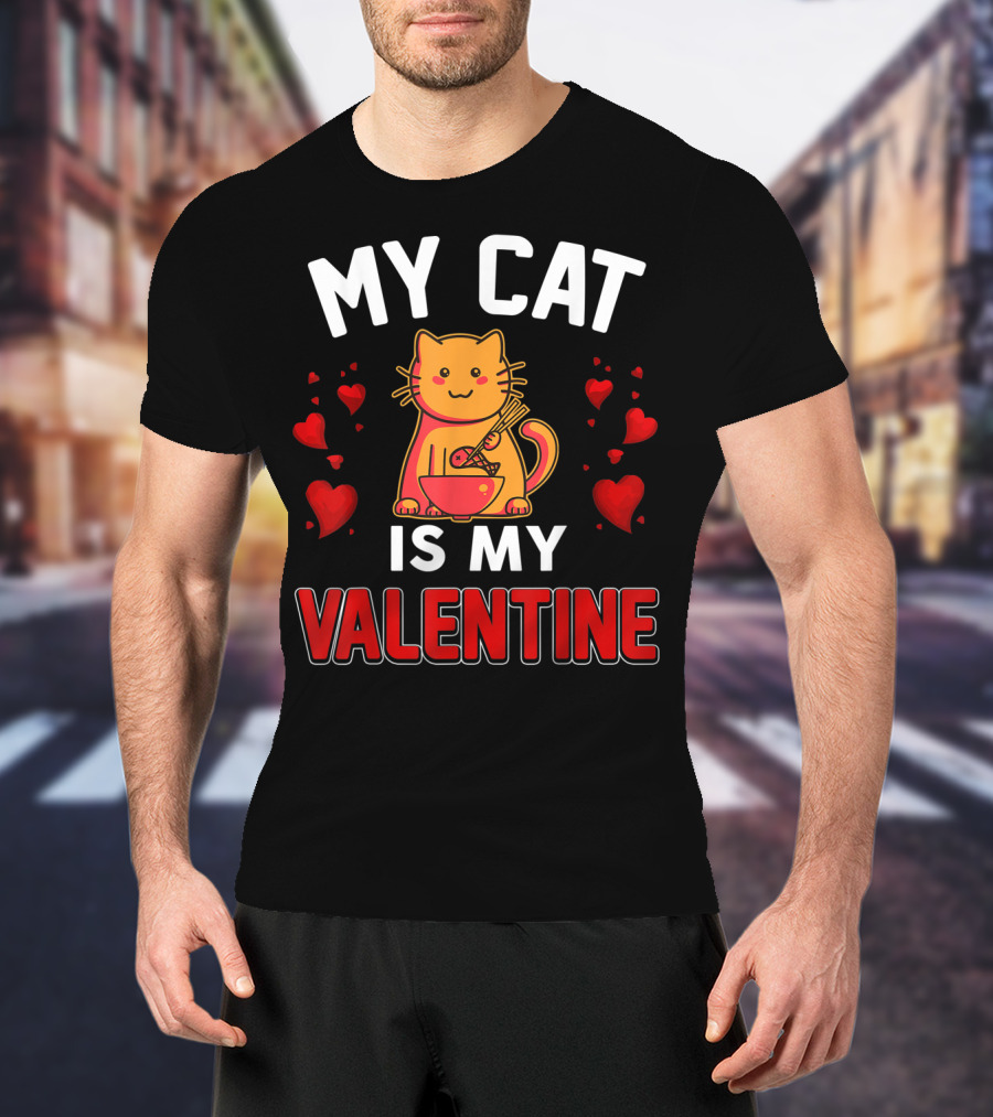 My Cat Is My Valentine Hearts And Cat Eating Noodles T-Shirt
