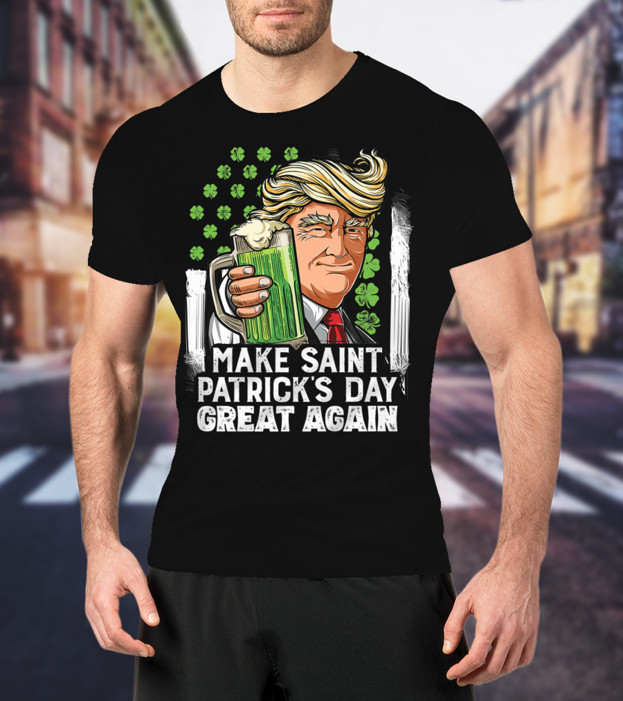 Make Saint Patrick's Day Great Again Beer Clover Man T-Shirt