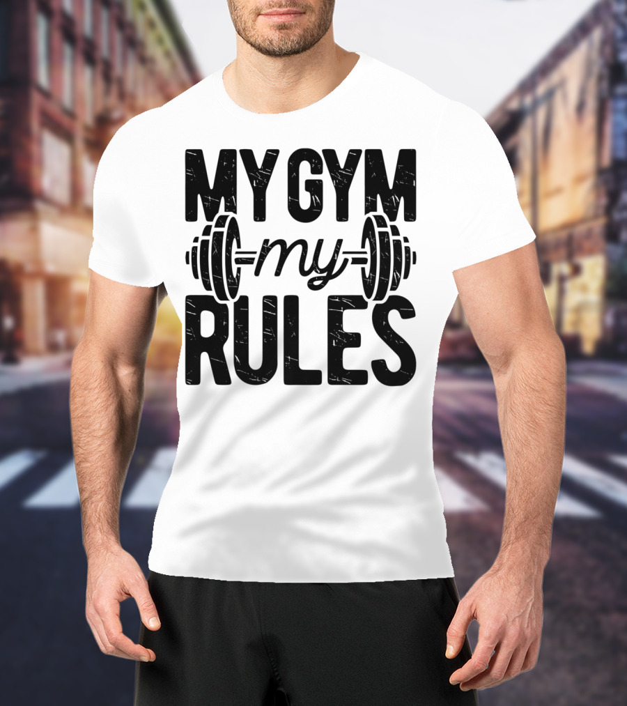 My Gym My Rules Barbell Fitness Class Teacher T-Shirt