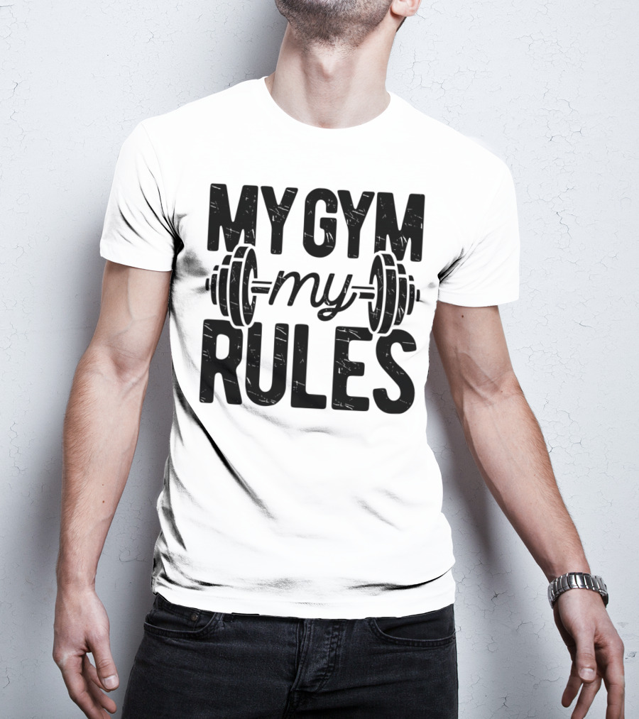 My Gym My Rules Barbell Fitness Class Teacher T-Shirt