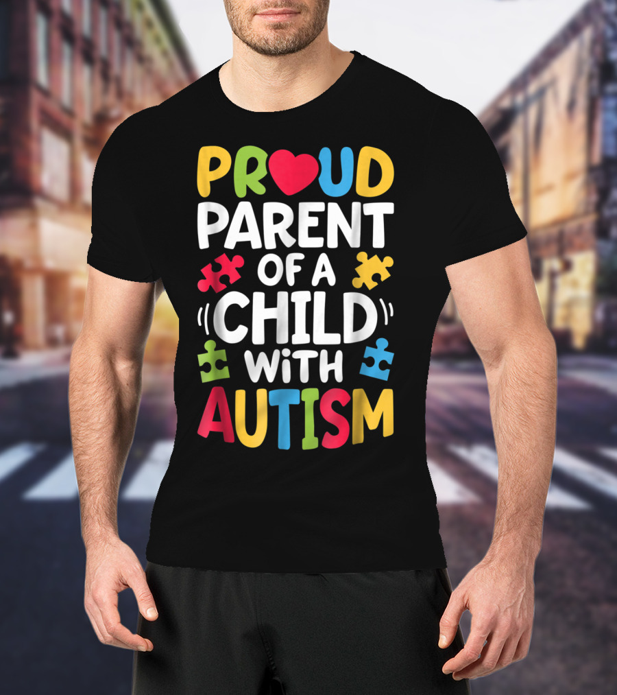 Proud Parent Of A Child With Autism Awareness Puzzle Pieces T-Shirt