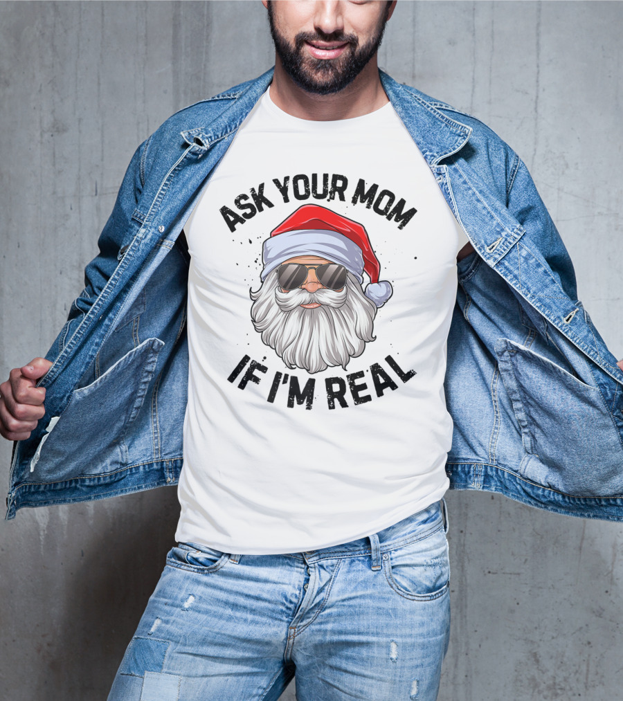 Ask Your Mom If I'm Real Santa Claus With Sunglasses T-Shirt