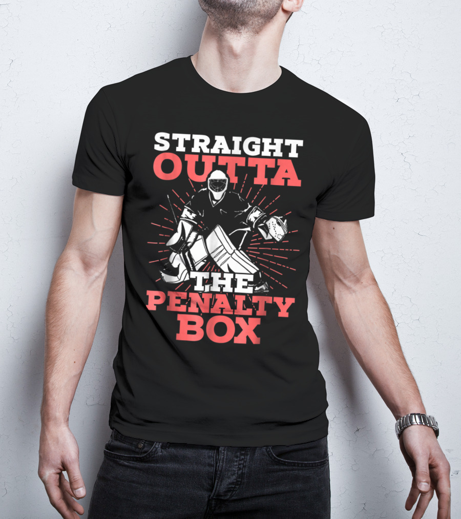 Straight Outta The Penalty Box Hockey Goalie Humor T-Shirt