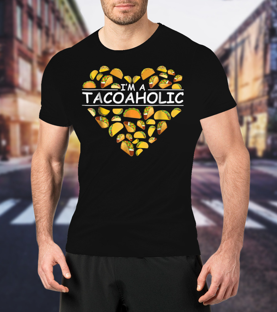 I'm A Tacoholic Heart Taco Apparel Clothing Tacos T-Shirt