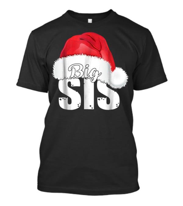 Big Sis Santa Hat Christmas Family Matching D0 T-Shirt
