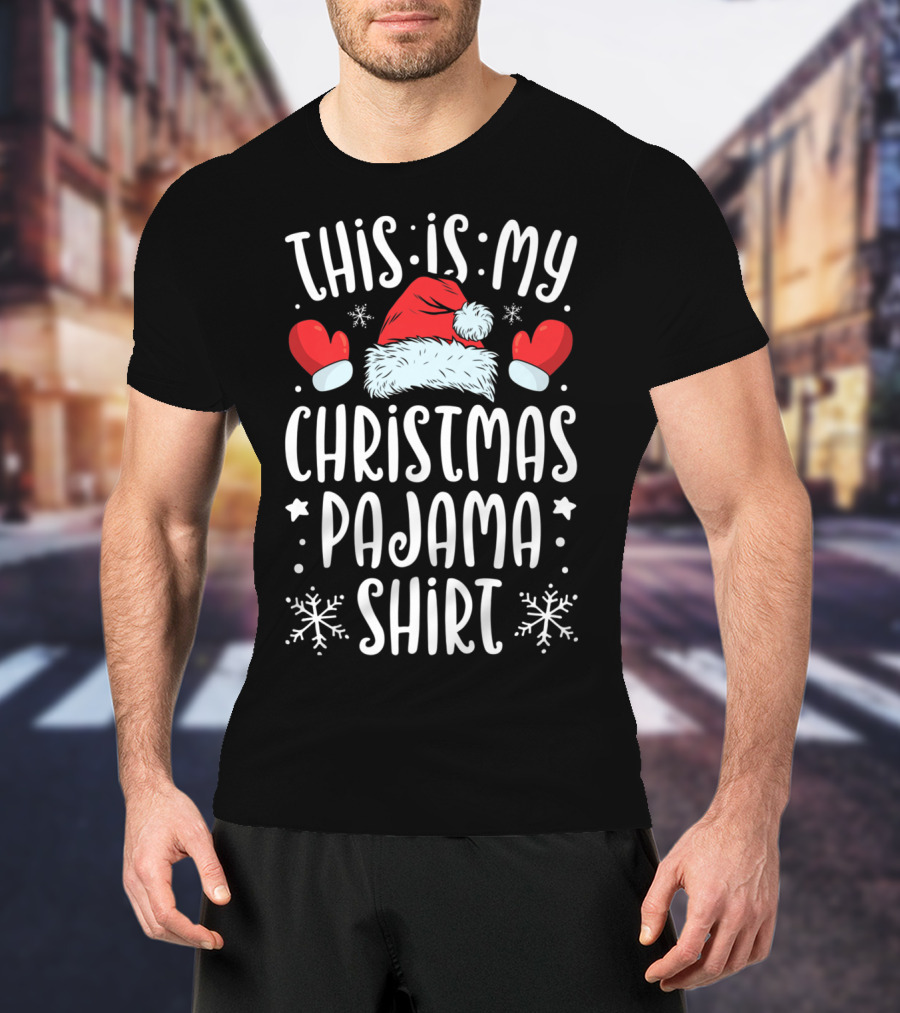 This Is My Christmas Pajama Shirt Santa Hat Mittens Snowflakes T-Shirt
