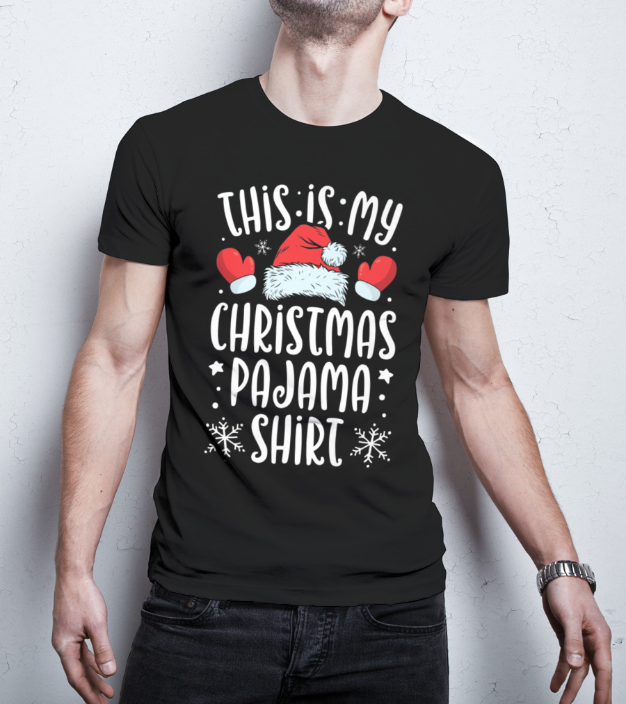 This Is My Christmas Pajama Shirt Santa Hat Mittens Snowflakes T-Shirt