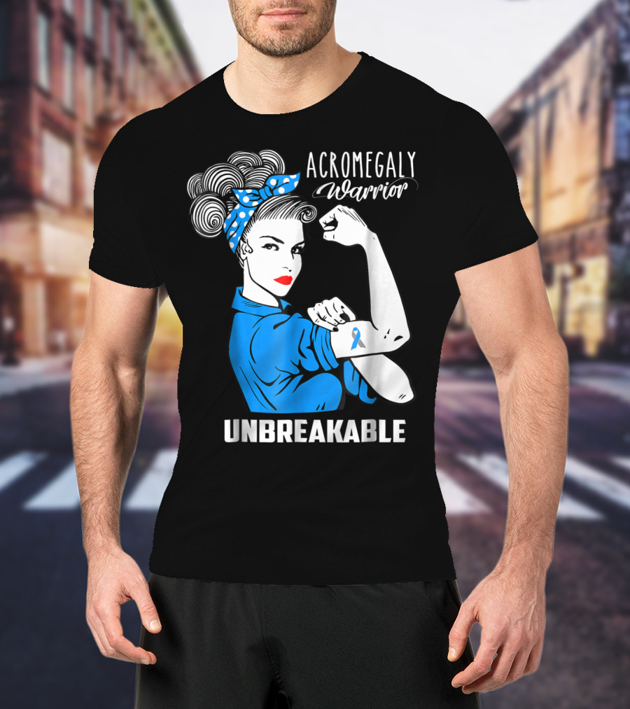 Acromegaly Warrior Unbreakable Rosie The Riveter T-Shirt