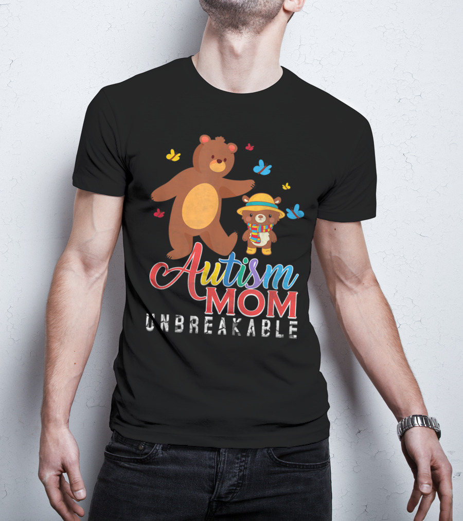 Autism Mom Unbreakable Autism Awareness Bears And Butterflies T-Shirt