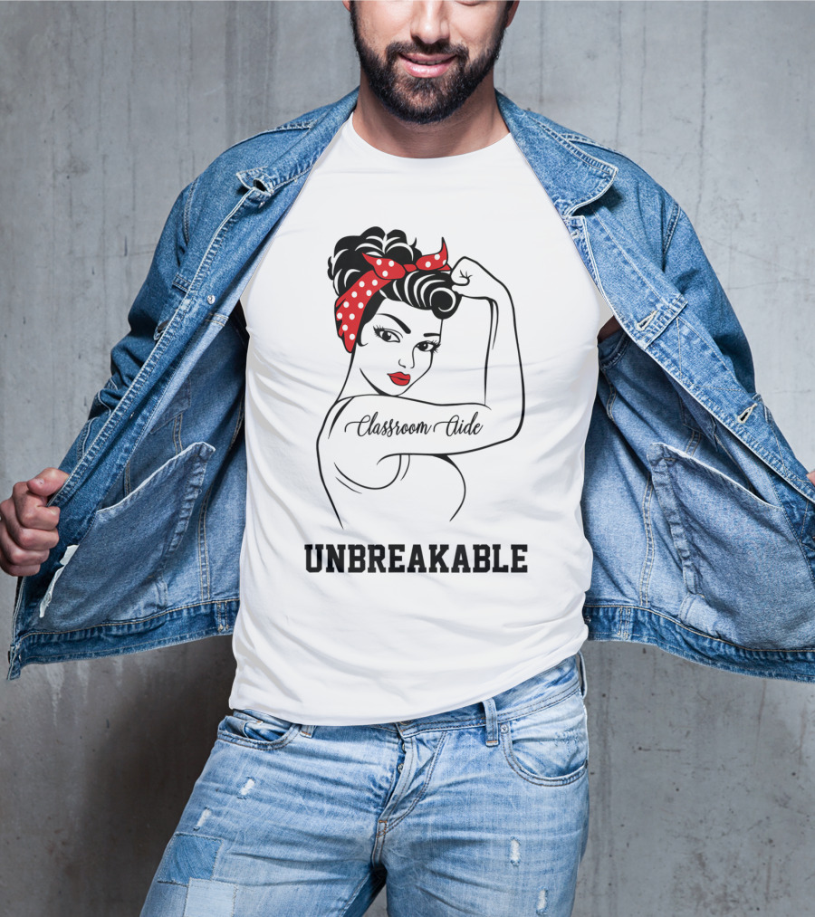 Classroom Aide Unbreakable Rosie The Riveter T-Shirt