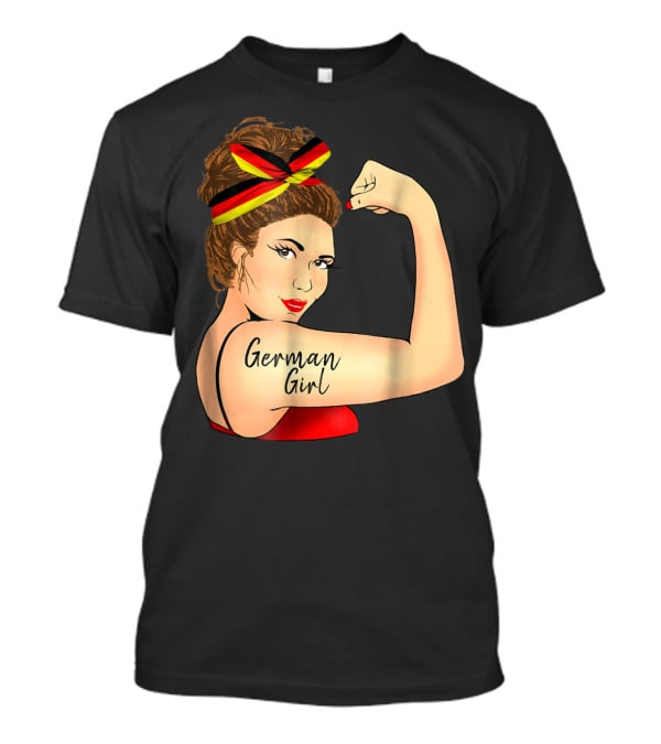 German Girl Unbreakable Rosie The Riveter Empowerment T-Shirt