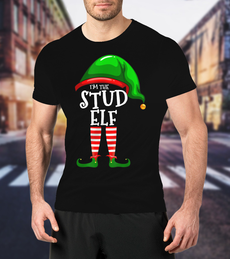 I'm The Stud Elf Matching Family Group Christmas T-Shirt