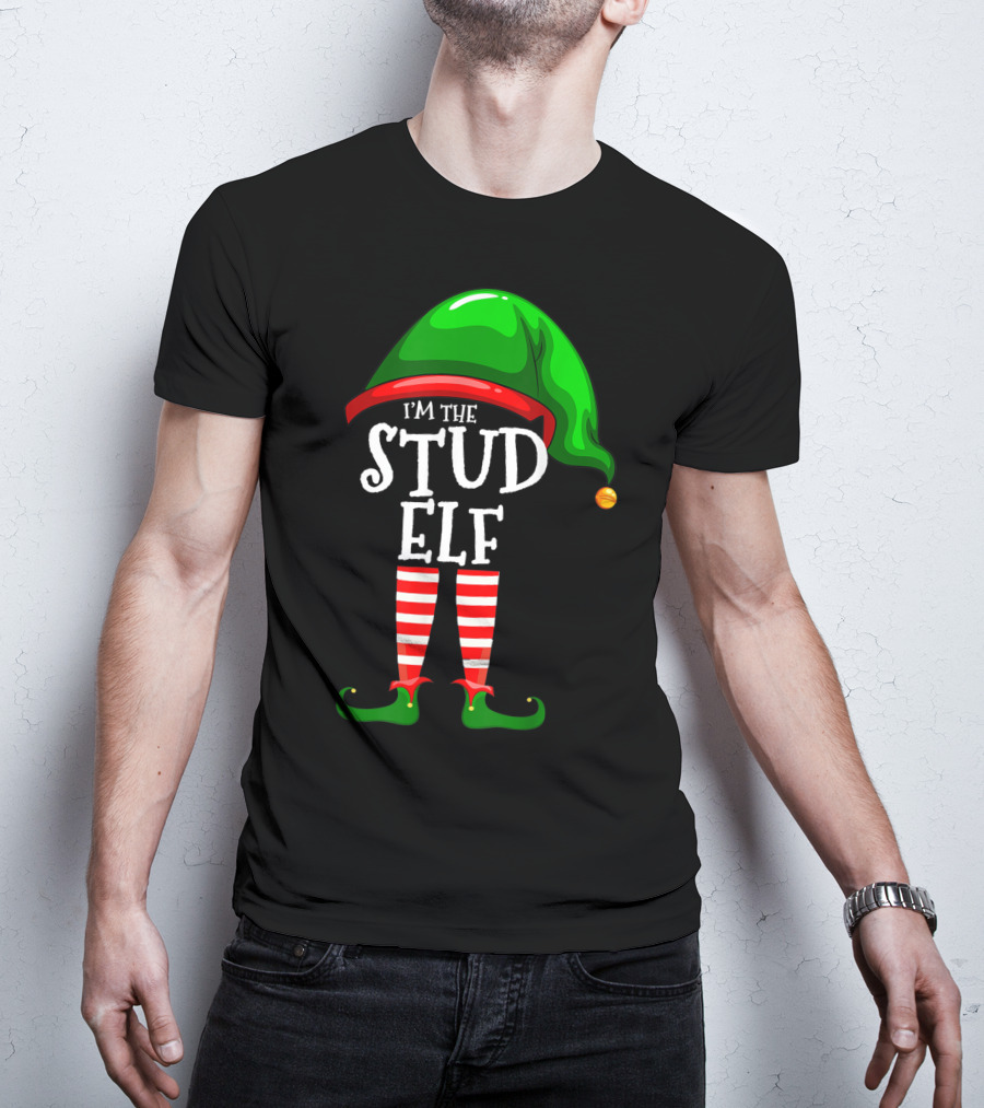 I'm The Stud Elf Matching Family Group Christmas T-Shirt