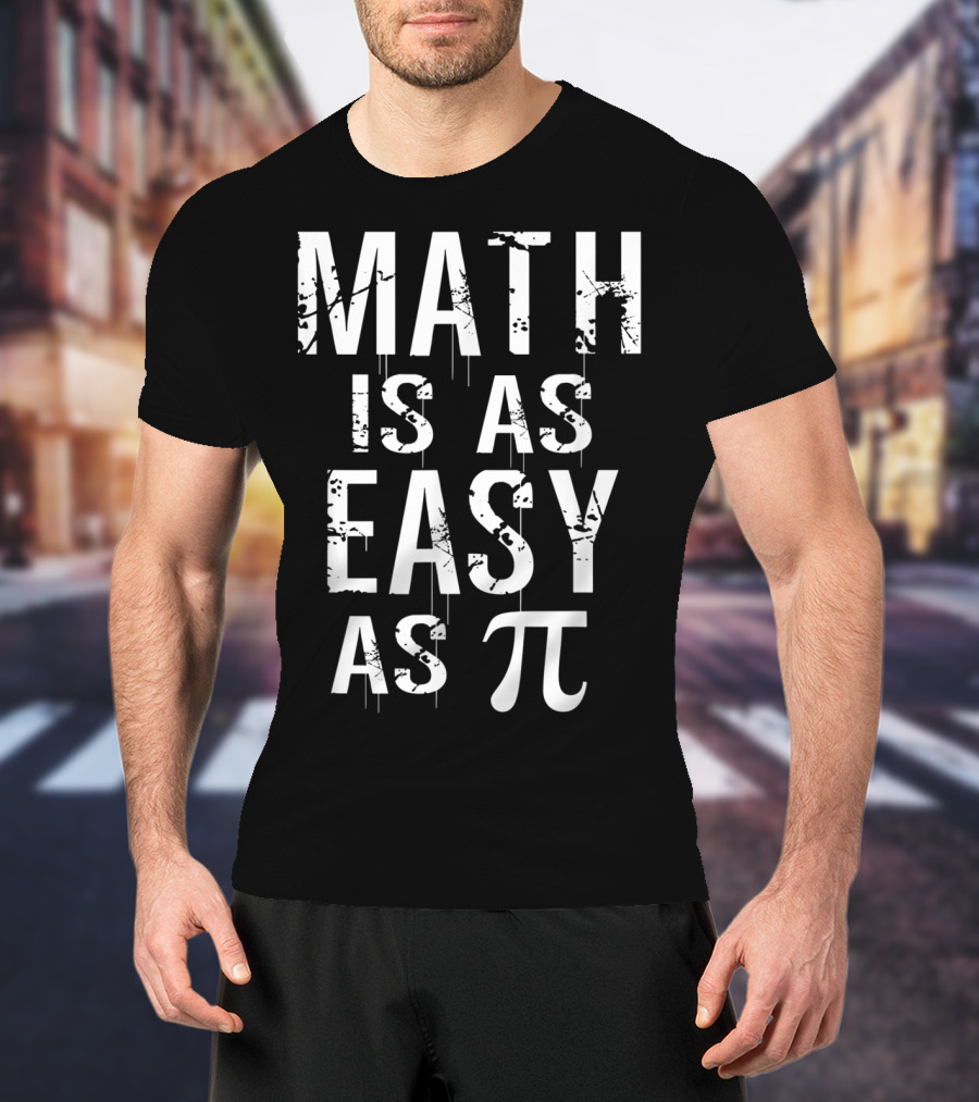 Math Is As Easy As Pi High School Math Teacher Pi Symbol Math Joke T-Shirt