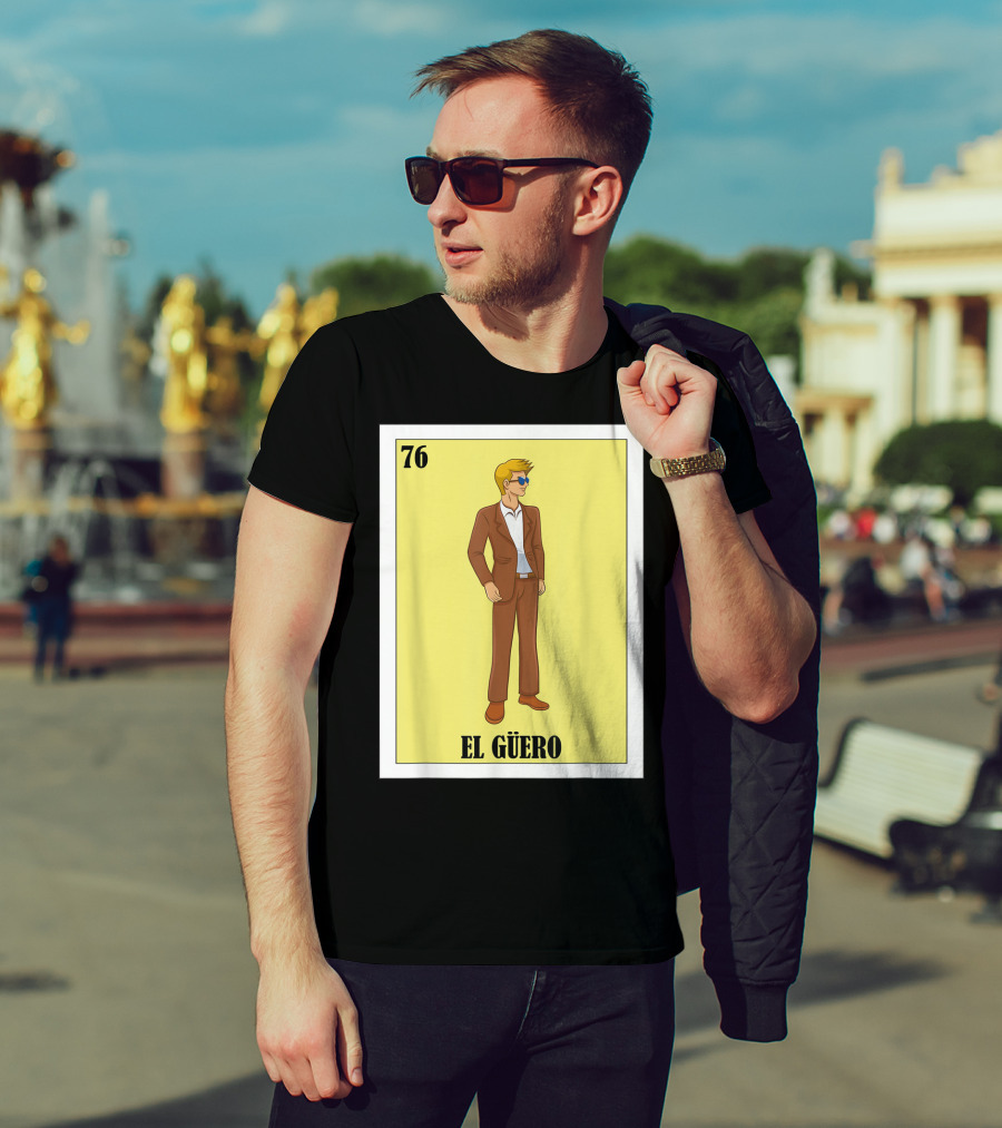 76 El Güero Lotería Card Blonde Guy Spanish T-Shirt