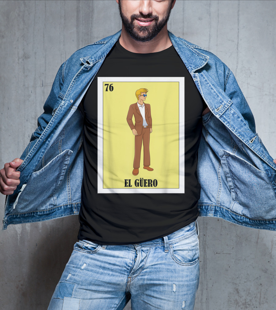76 El Güero Lotería Card Blonde Guy Spanish T-Shirt