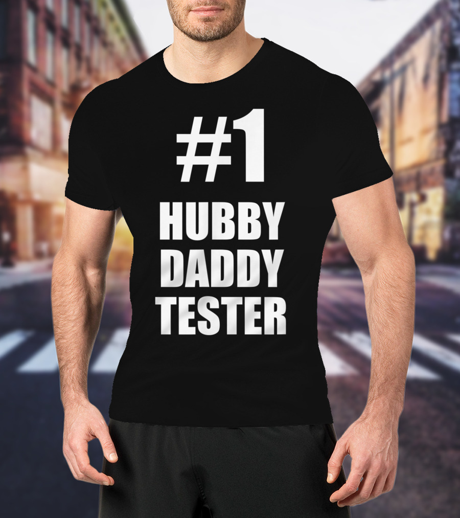1 Hubby Daddy Tester For Husband And Father T-Shirt