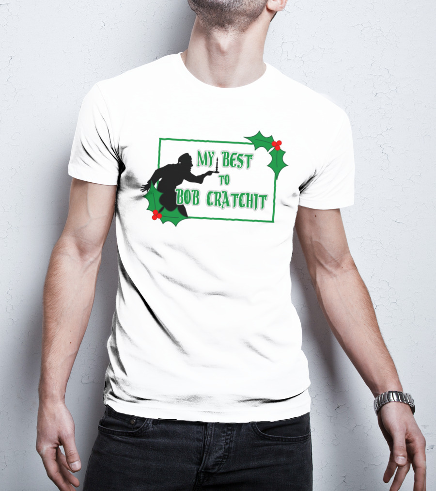 My Best To Bob Cratchit Silhouette With Holly T-Shirt