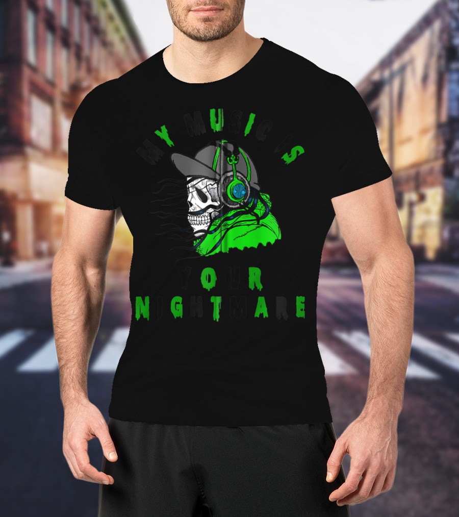 My Music Is Your Nightmare Skull DJ With Cap Headphones T-Shirt