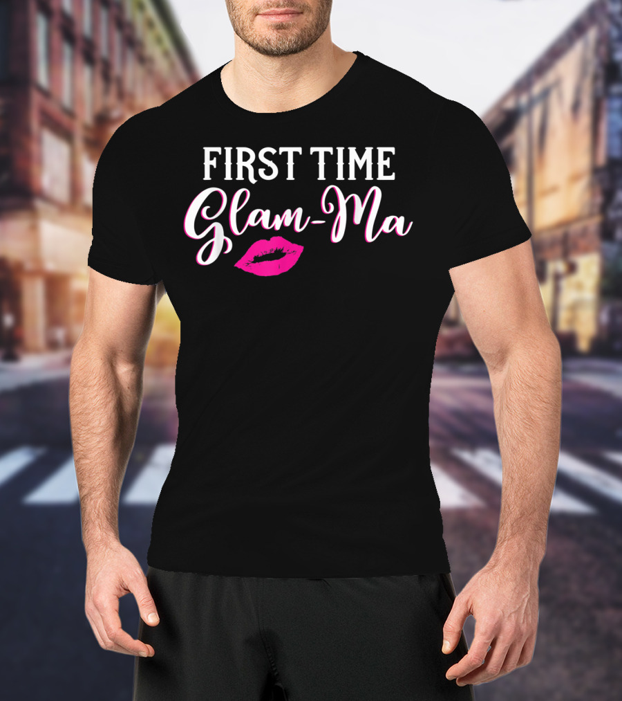 First Time Glam-Ma With Pink Lips T-Shirt