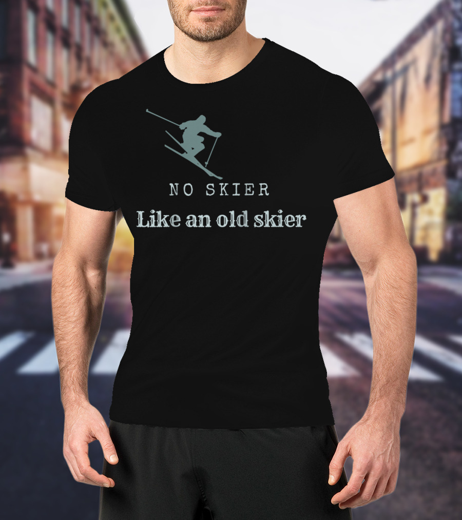 No Skier Like An Old Skier Skiing Jumper T-Shirt