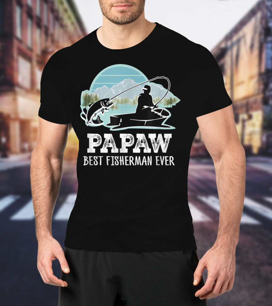 Papaw Best Fisherman Ever Fishing Grandpa T-Shirt
