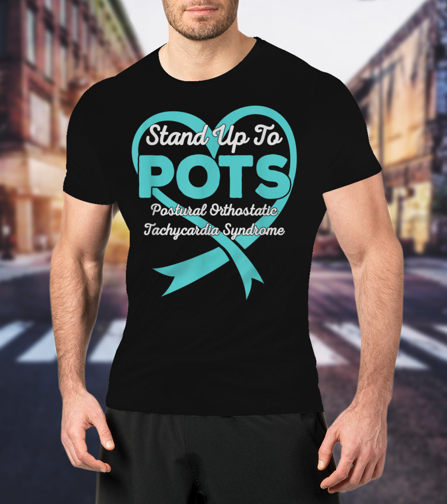 Stand Up To POTS Postural Orthostatic Tachycardia Syndrome T-Shirt