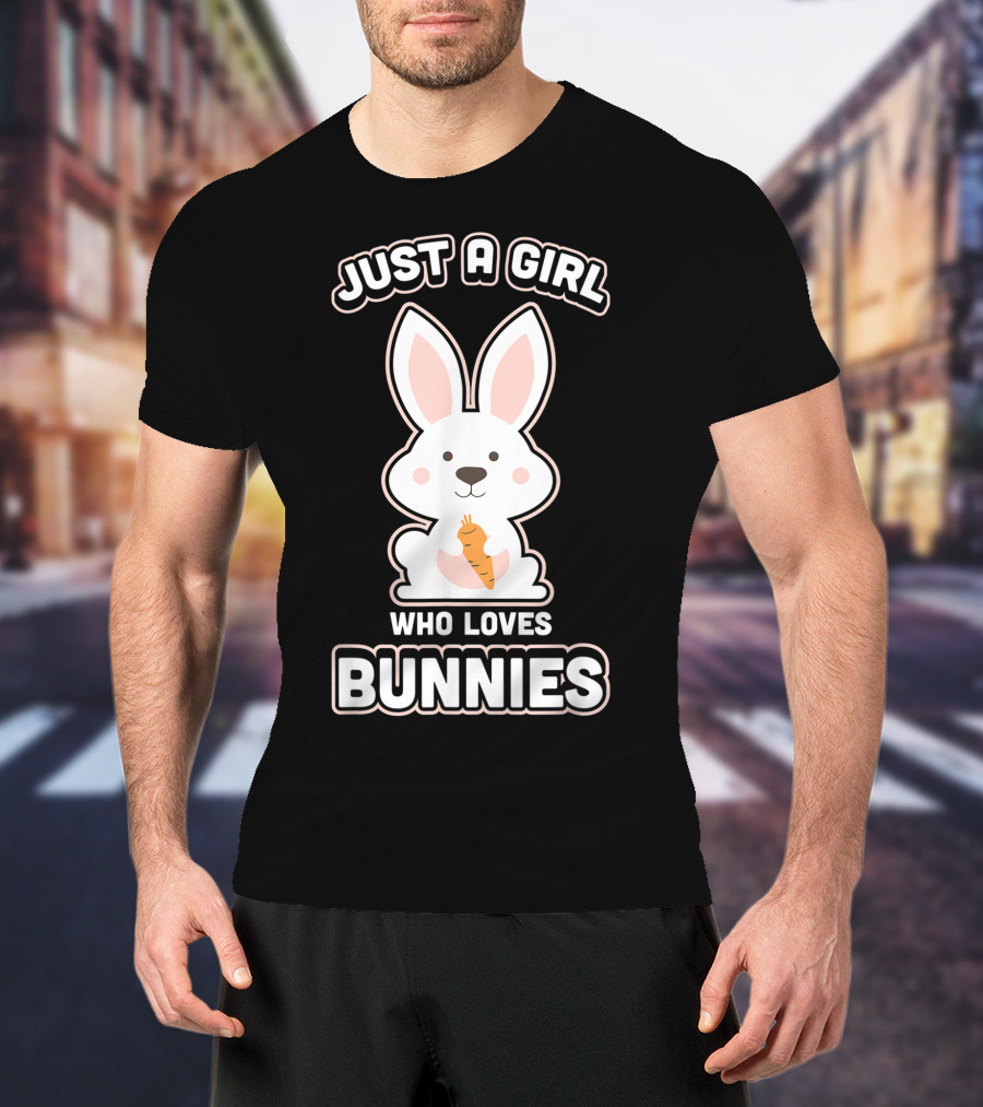 Just A Girl Who Loves Bunnies Rabbit T-Shirt