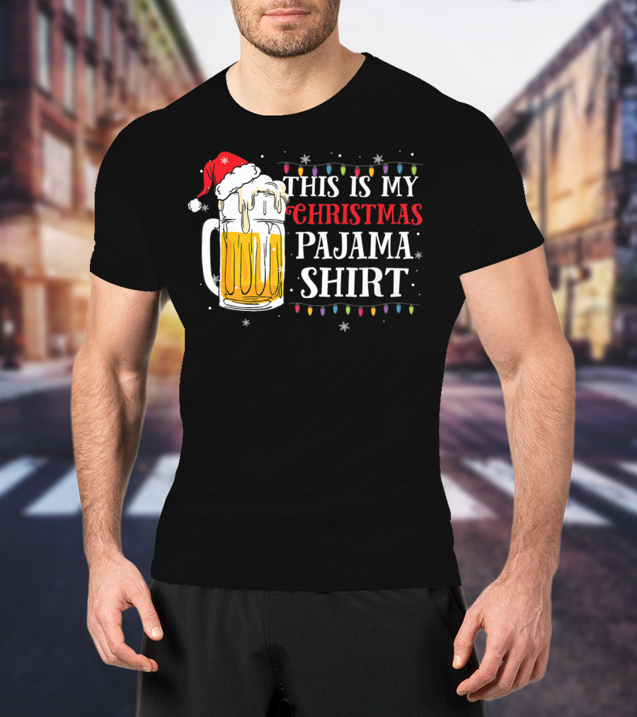 This Is My Christmas Pajama Shirt Beer Santa Hat T-Shirt