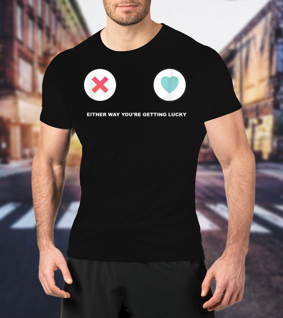 Tinder Either Way You're Getting Lucky Tonight T-Shirt