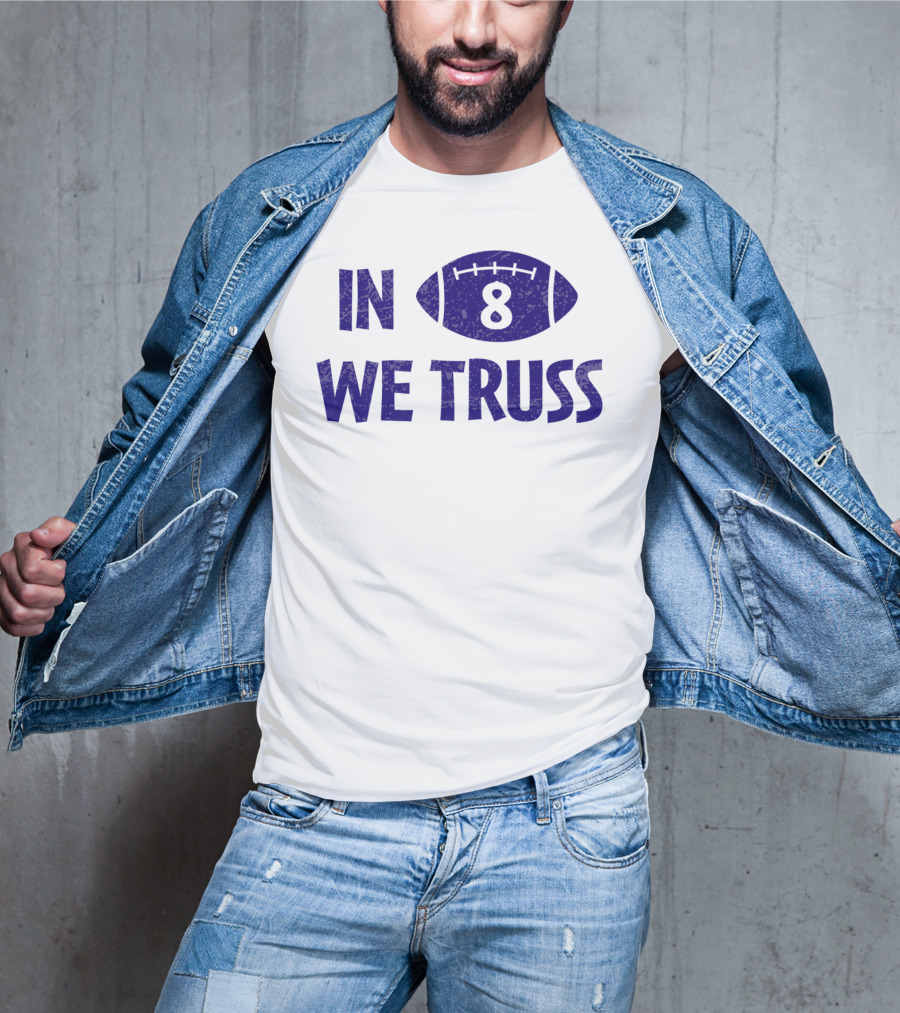 In 8 We Truss Baltimore Football T-Shirt