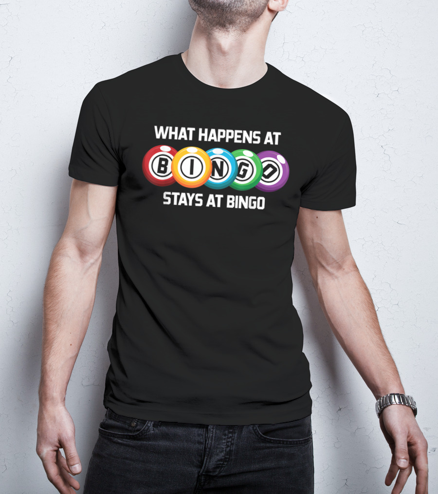 What Happens At Bingo Stays At Bingo Bingo Balls Colorful Display T-Shirt