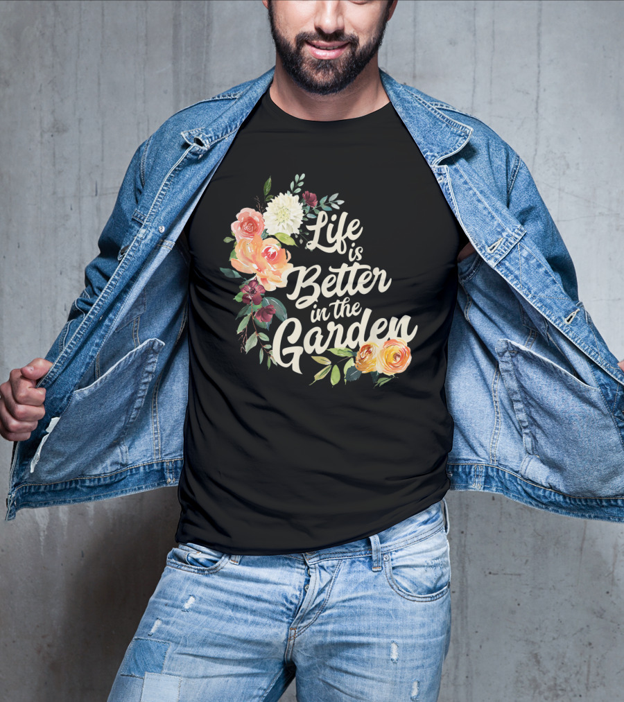 Life Is Better In The Garden Floral T-Shirt
