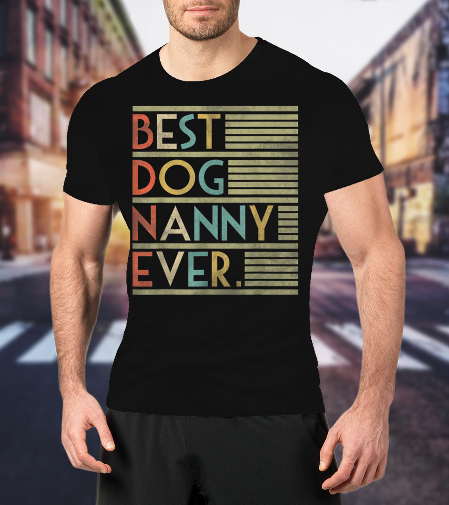Best Dog Nanny Ever Funny For Dog T-Shirt