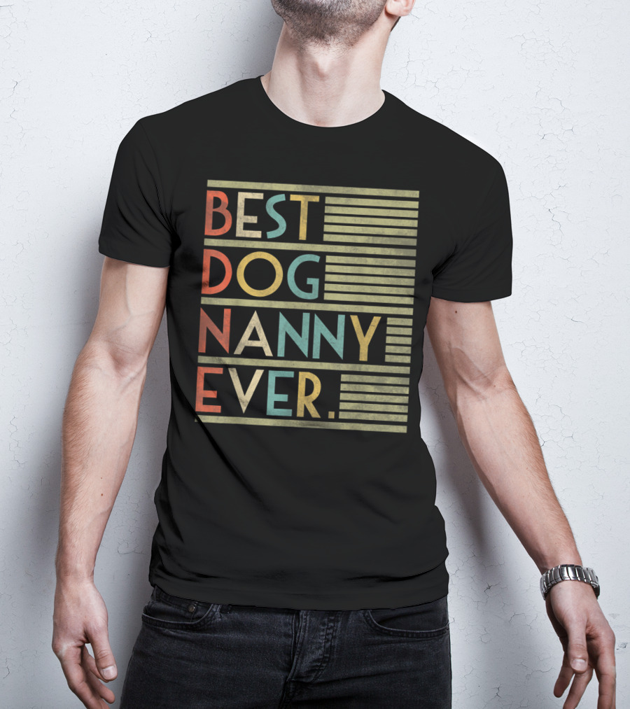 Best Dog Nanny Ever Funny For Dog T-Shirt