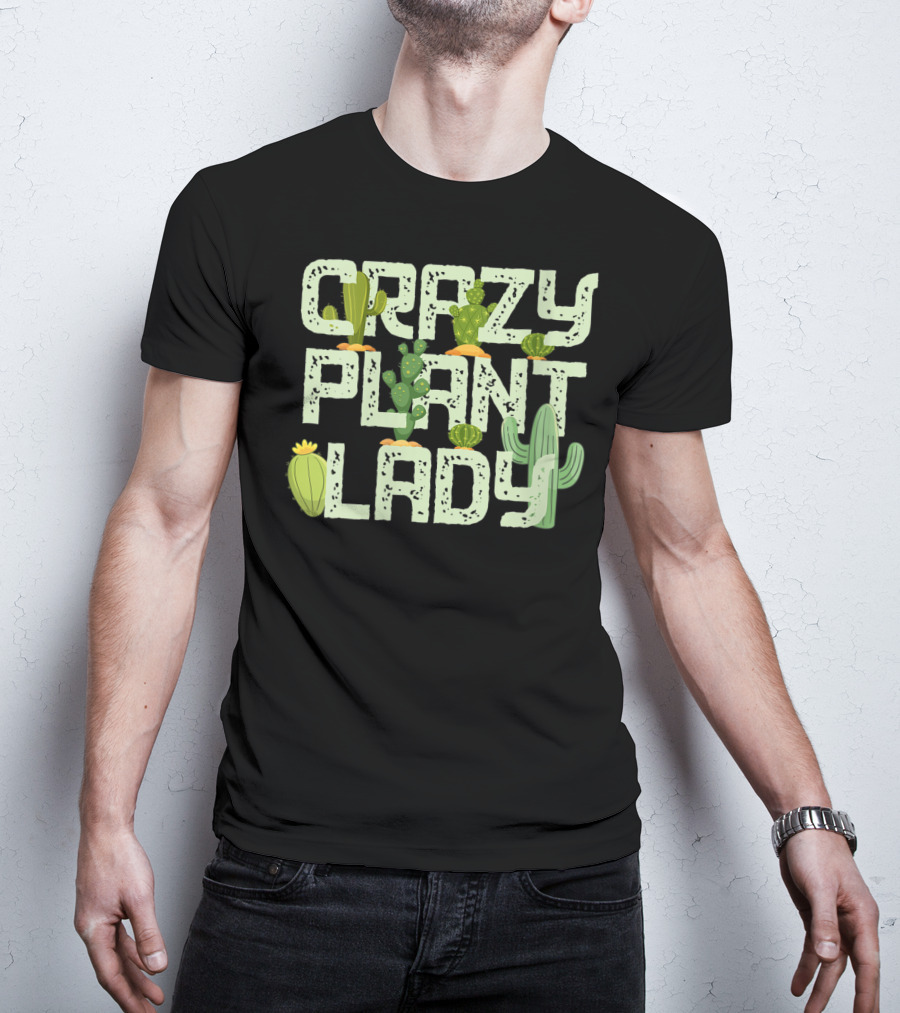 Crazy Plant Lady Funny Gardening With Cactuses T-Shirt