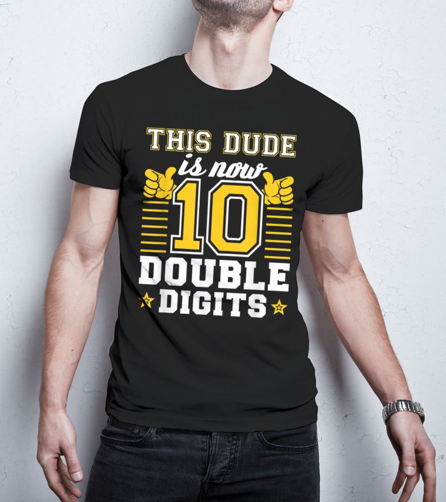 This Dude Is Now 10 Double Digits Birthday T-Shirt