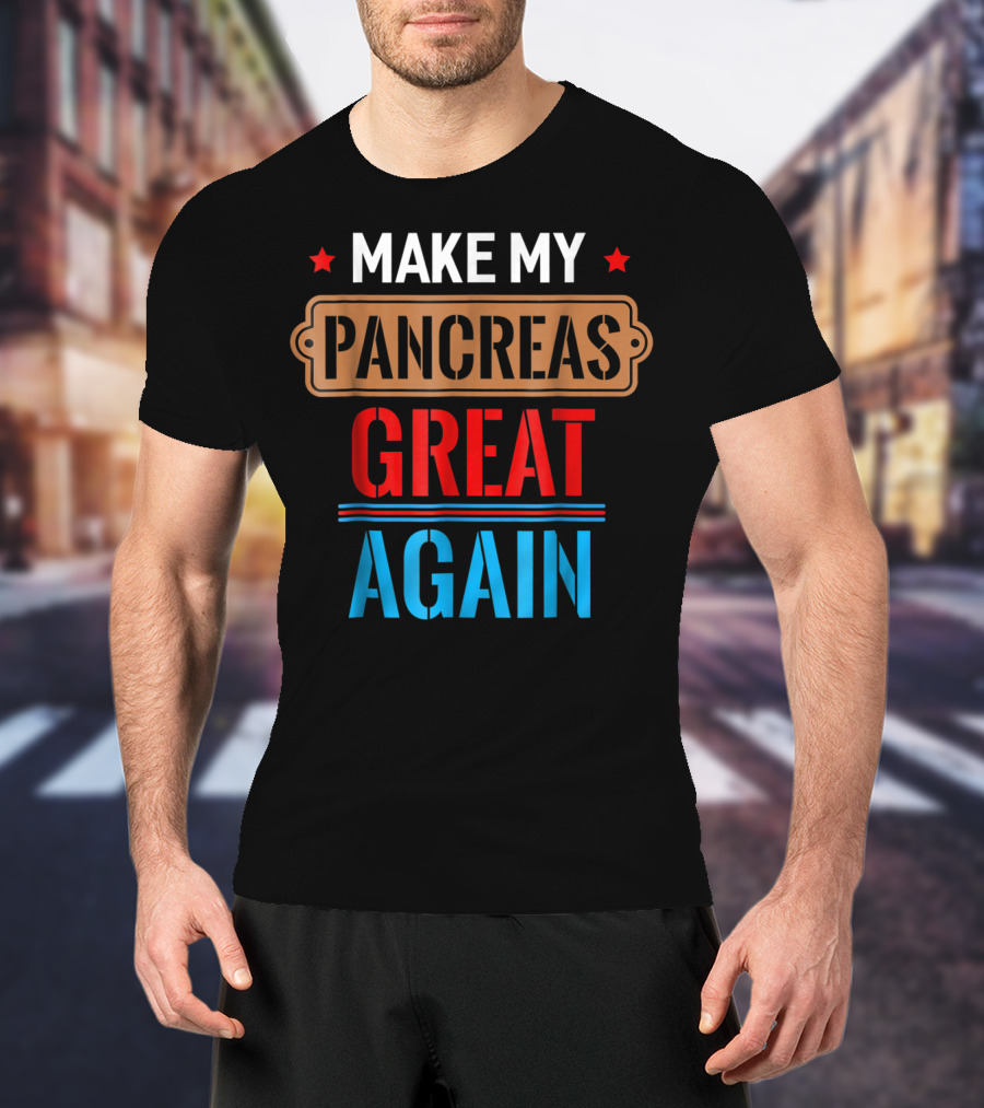 Make My Pancreas Great Again Funny November T-Shirt
