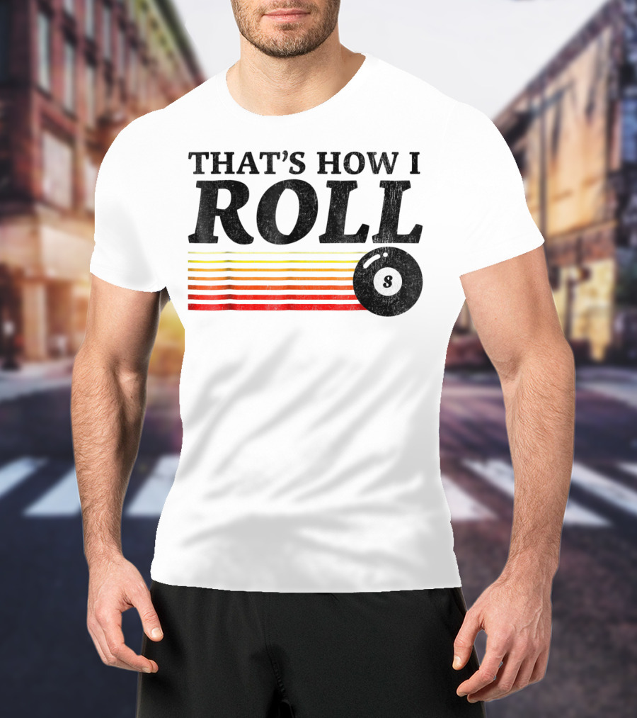 That's How I Roll Pool Billiards 8 Ball Retro Stripes T-Shirt