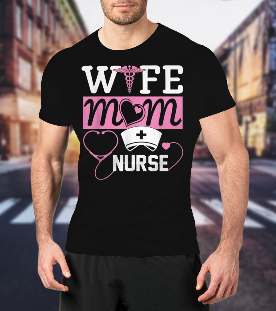 Wife Mom Nurse Heart Stethoscope Caduceus Nurse Cap T-Shirt