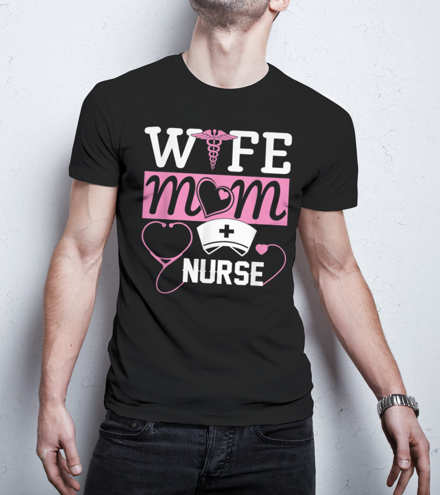 Wife Mom Nurse Heart Stethoscope Caduceus Nurse Cap T-Shirt