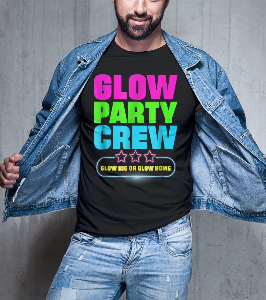 Glow Party Crew Neon Stars Glow Big Or Glow Home T-Shirt