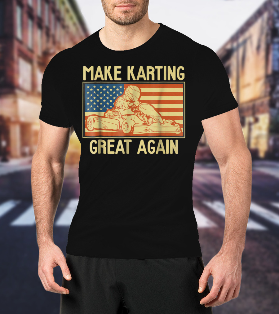 Make Karting Great Again American Flag Go Kart Racing T-Shirt