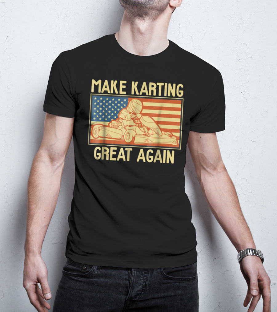 Make Karting Great Again American Flag Go Kart Racing T-Shirt
