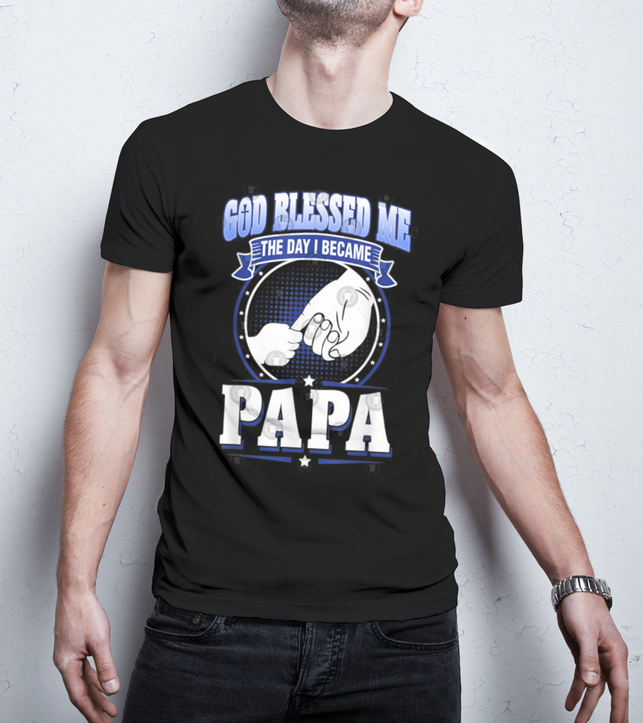 God Blessed Me The Day I Became Papa Hand-Holding T-Shirt