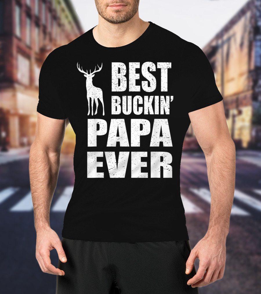 Best Buckin Papa Ever Deer Stag T-Shirt
