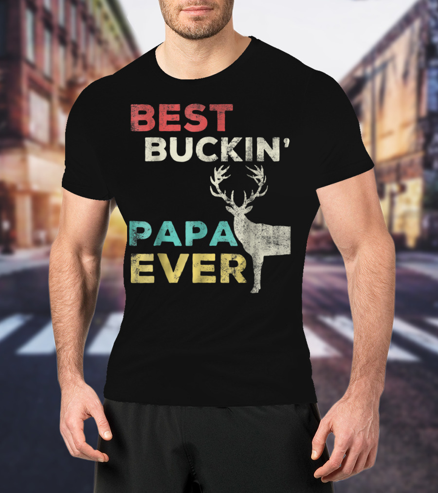 Best Buckin' Papa Ever Deer Hunting Bucking Father With Antlered Buck T-Shirt