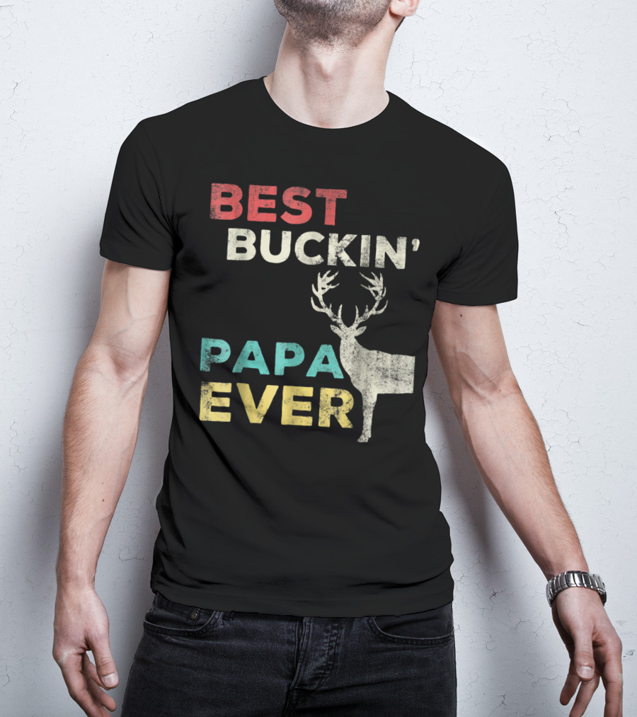 Best Buckin' Papa Ever Deer Hunting Bucking Father With Antlered Buck T-Shirt