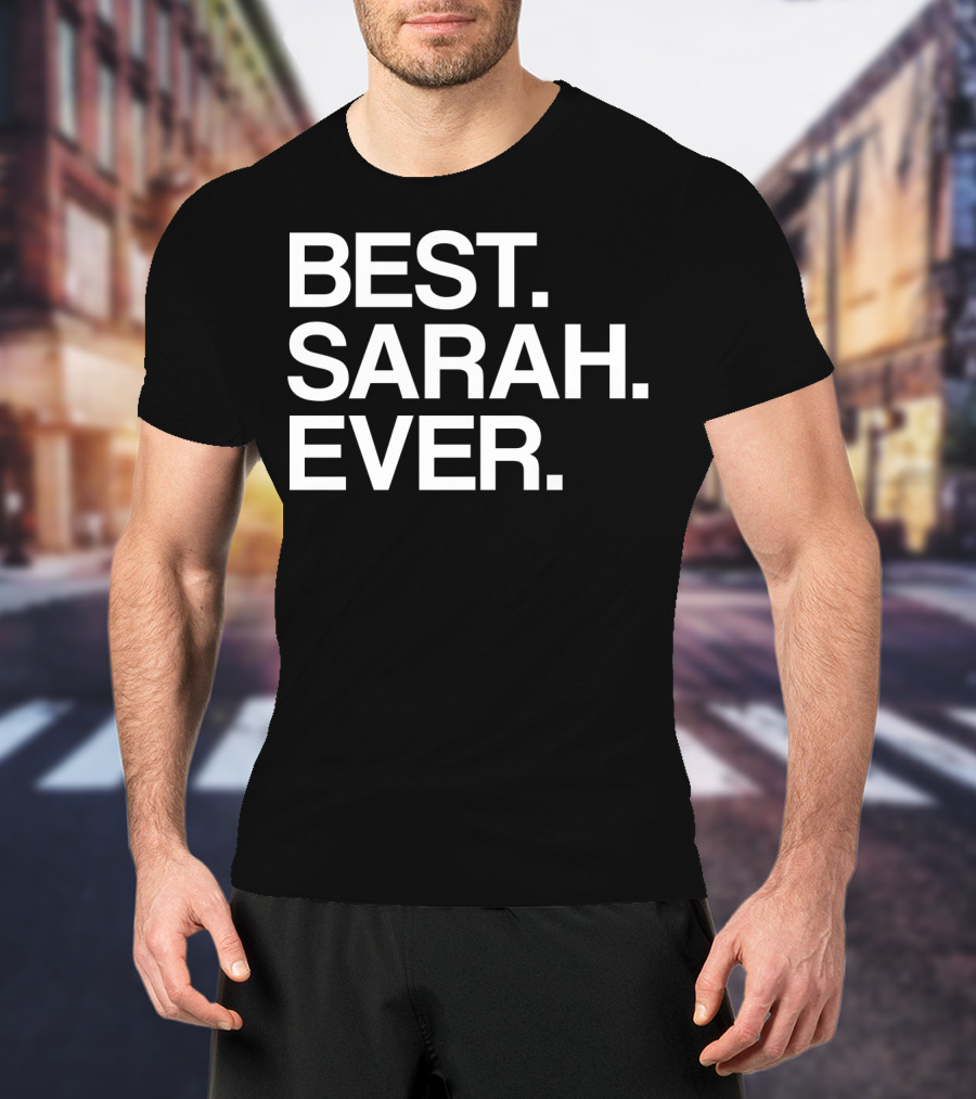 BEST SARAH EVER Name For Girls Women White T-Shirt